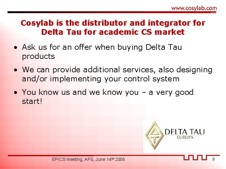 Cosylab is the distributor and integrator for Delta Tau for academic CS market •