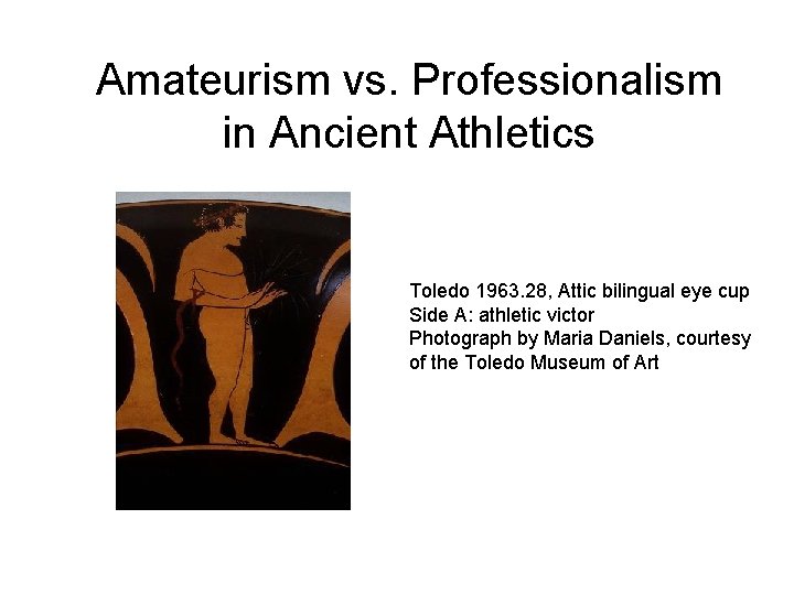 Amateurism vs. Professionalism in Ancient Athletics Toledo 1963. 28, Attic bilingual eye cup Side