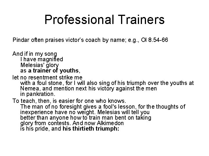 Professional Trainers Pindar often praises victor’s coach by name; e. g. , Ol 8.