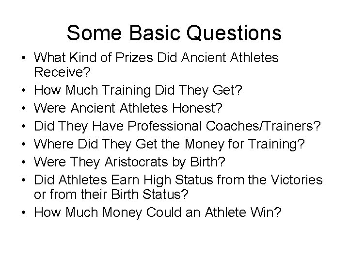 Some Basic Questions • What Kind of Prizes Did Ancient Athletes Receive? • How