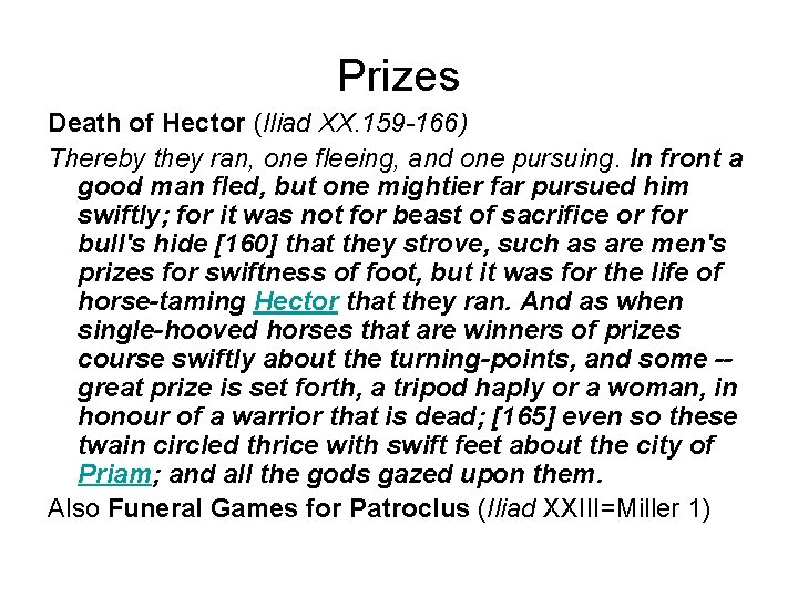 Prizes Death of Hector (Iliad XX. 159 -166) Thereby they ran, one fleeing, and