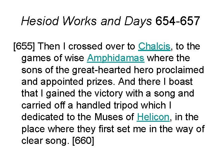 Hesiod Works and Days 654 -657 [655] Then I crossed over to Chalcis, to