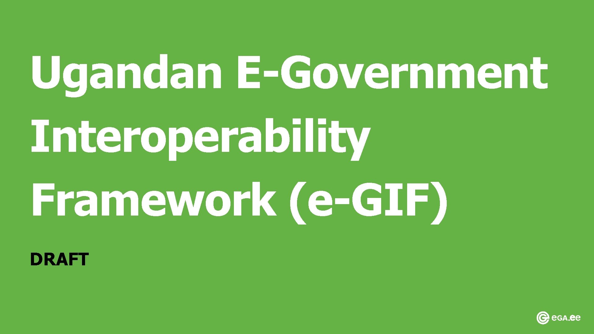 Ugandan E-Government Interoperability Framework (e-GIF) DRAFT 