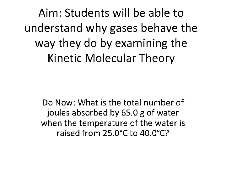 Aim: Students will be able to understand why gases behave the way they do