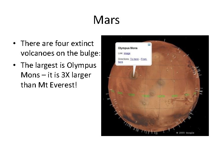 Mars • There are four extinct volcanoes on the bulge: • The largest is