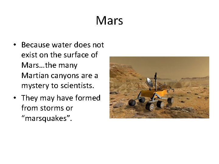 Mars • Because water does not exist on the surface of Mars…the many Martian