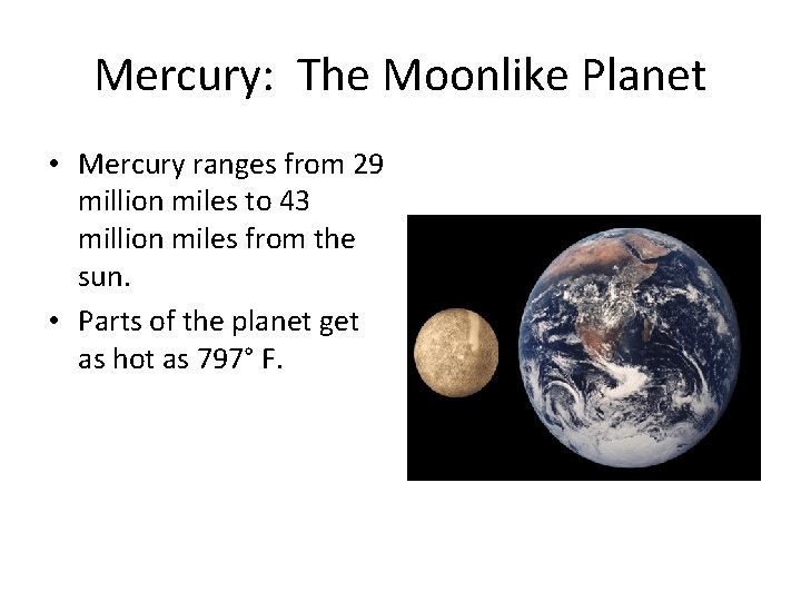 Mercury: The Moonlike Planet • Mercury ranges from 29 million miles to 43 million