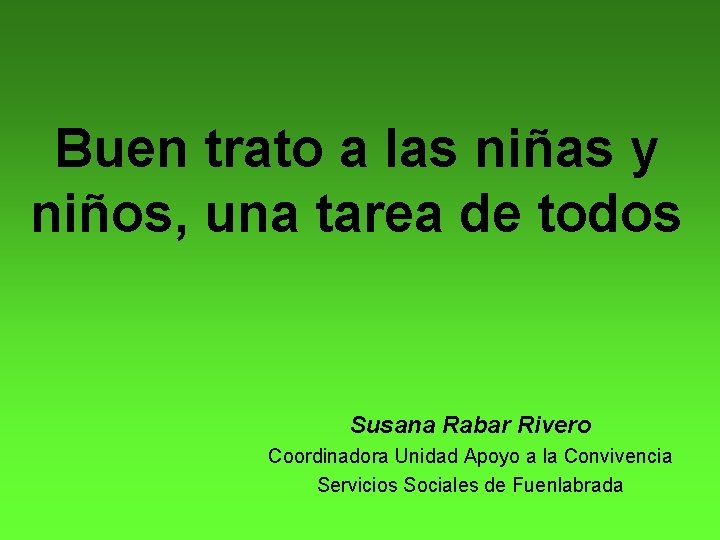 Buen trato a las niñas y niños, una tarea de todos Susana Rabar Rivero