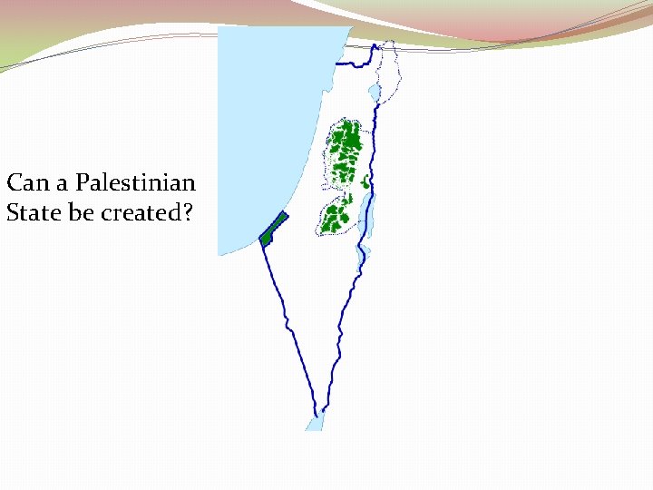 Can a Palestinian State be created? 