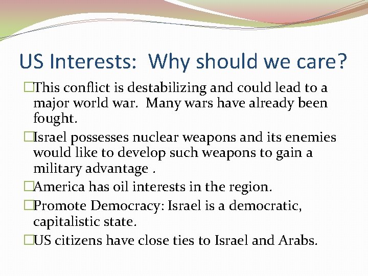 US Interests: Why should we care? �This conflict is destabilizing and could lead to