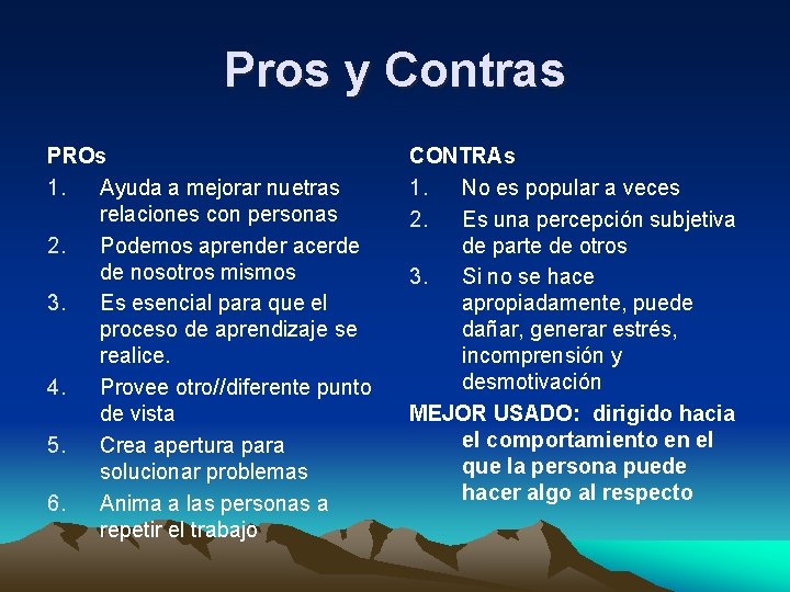 Pros y Contras PROs 1. Ayuda a mejorar nuetras relaciones con personas 2. Podemos