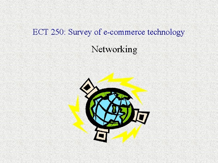ECT 250: Survey of e-commerce technology Networking 