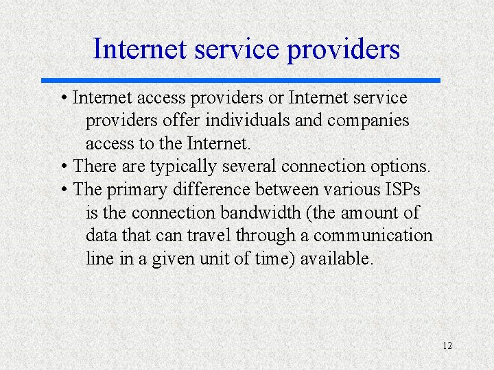 Internet service providers • Internet access providers or Internet service providers offer individuals and