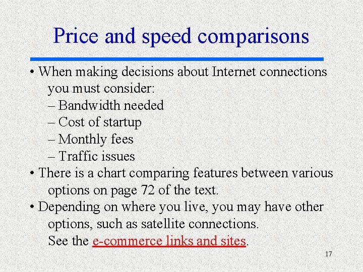 Price and speed comparisons • When making decisions about Internet connections you must consider: