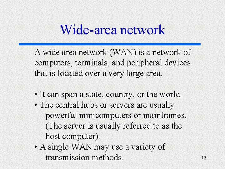 Wide-area network A wide area network (WAN) is a network of computers, terminals, and