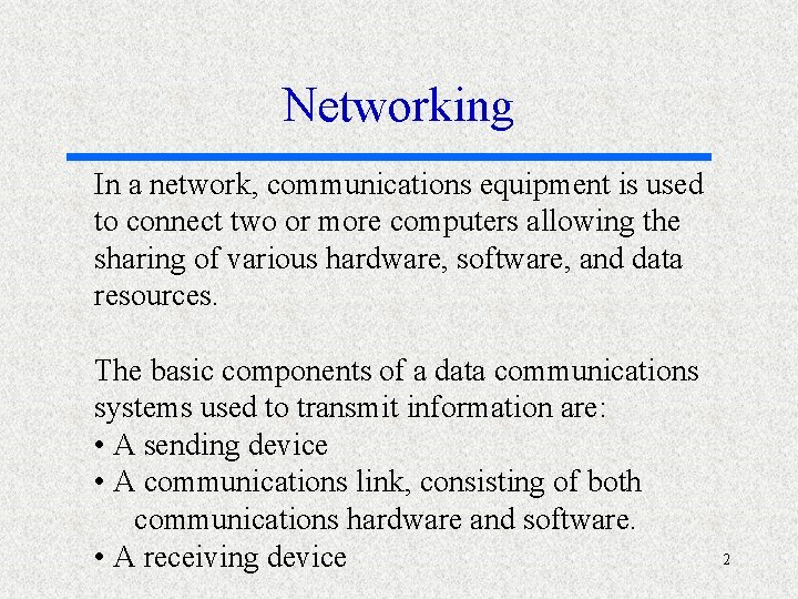 Networking In a network, communications equipment is used to connect two or more computers