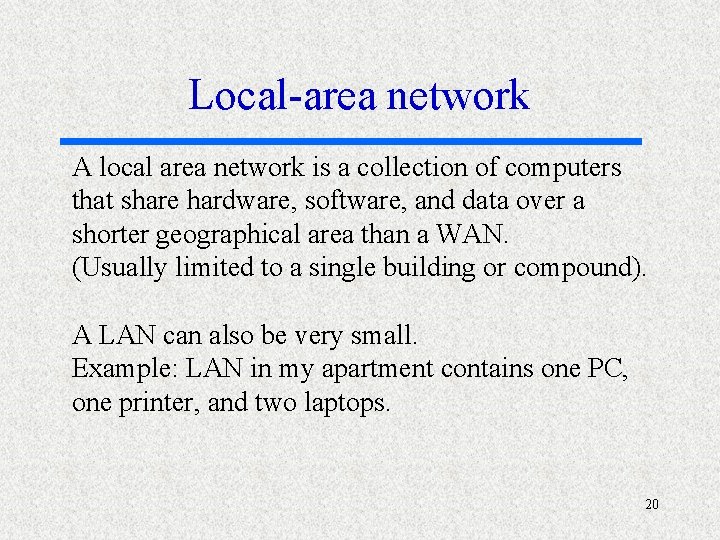 Local-area network A local area network is a collection of computers that share hardware,