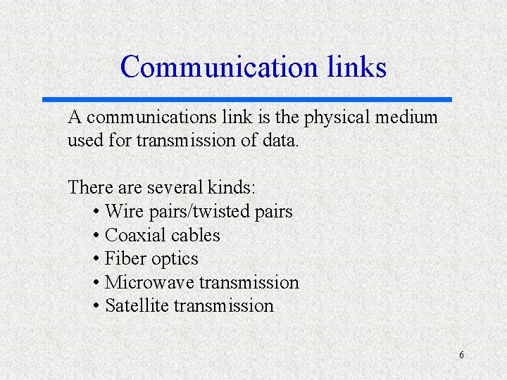 Communication links A communications link is the physical medium used for transmission of data.