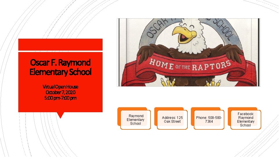 Oscar F. Raymond Elementary School Virtual Open House October 7, 2020 5: 00 pm-7: