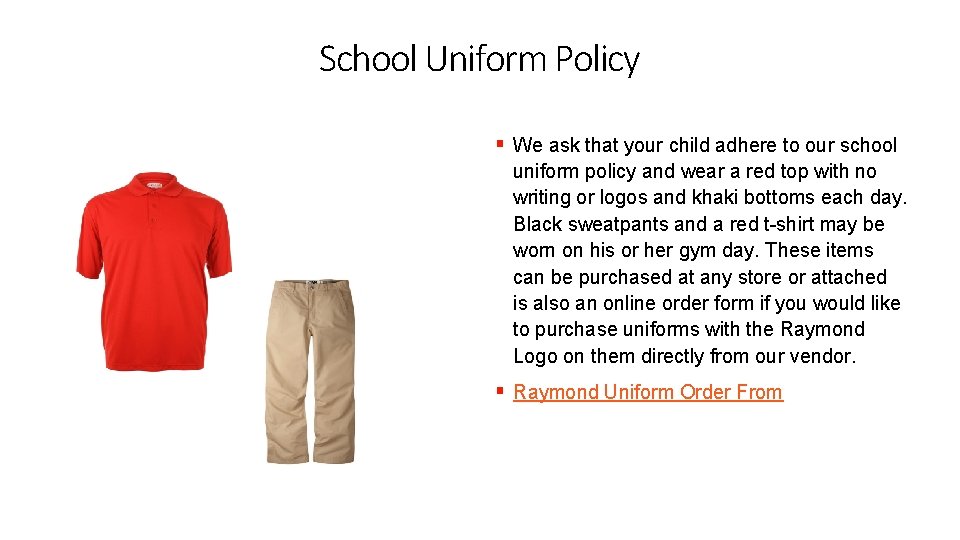School Uniform Policy § We ask that your child adhere to our school uniform