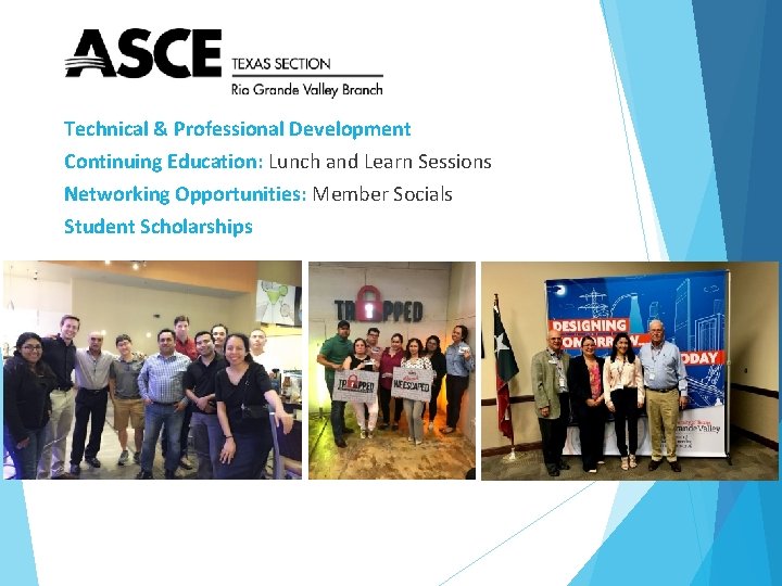 Technical & Professional Development Continuing Education: Lunch and Learn Sessions Networking Opportunities: Member Socials
