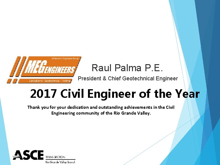 Raul Palma P. E. President & Chief Geotechnical Engineer 2017 Civil Engineer of the