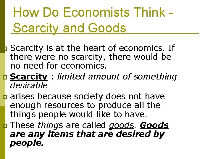 How Do Economists Think Scarcity and Goods Scarcity is at the heart of economics.