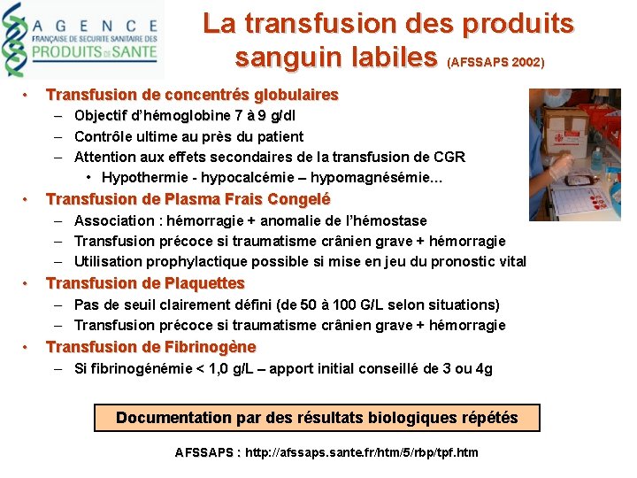 La transfusion des produits sanguin labiles (AFSSAPS 2002) • Transfusion de concentrés globulaires –