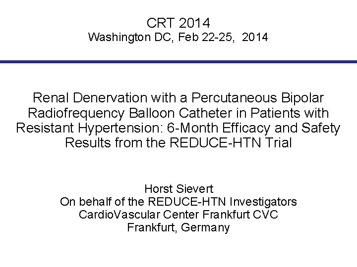 CRT 2014 Washington DC, Feb 22 -25, 2014 Renal Denervation with a Percutaneous Bipolar
