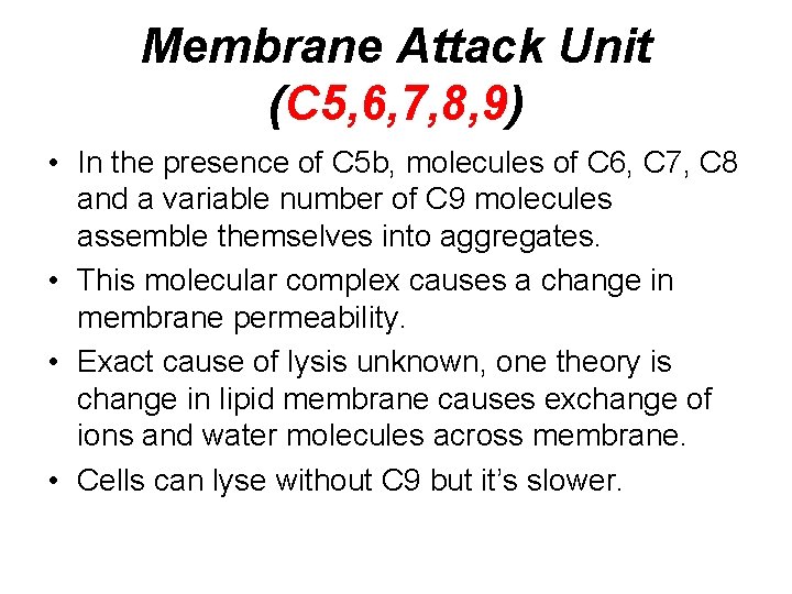 Membrane Attack Unit (C 5, 6, 7, 8, 9) • In the presence of