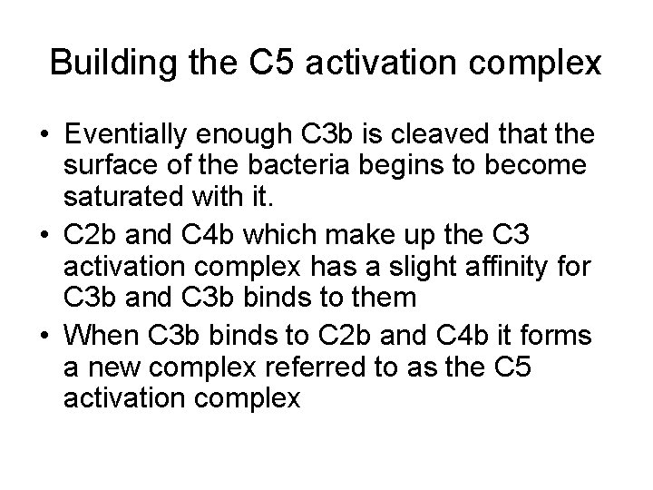 Building the C 5 activation complex • Eventially enough C 3 b is cleaved