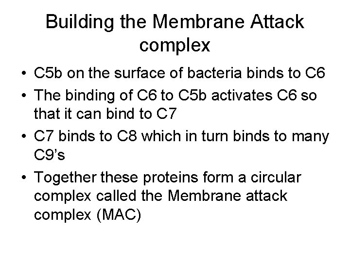 Building the Membrane Attack complex • C 5 b on the surface of bacteria