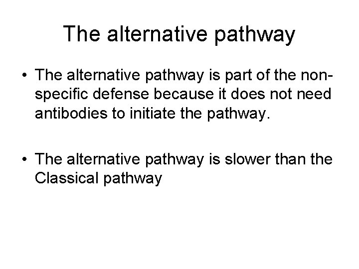 The alternative pathway • The alternative pathway is part of the nonspecific defense because