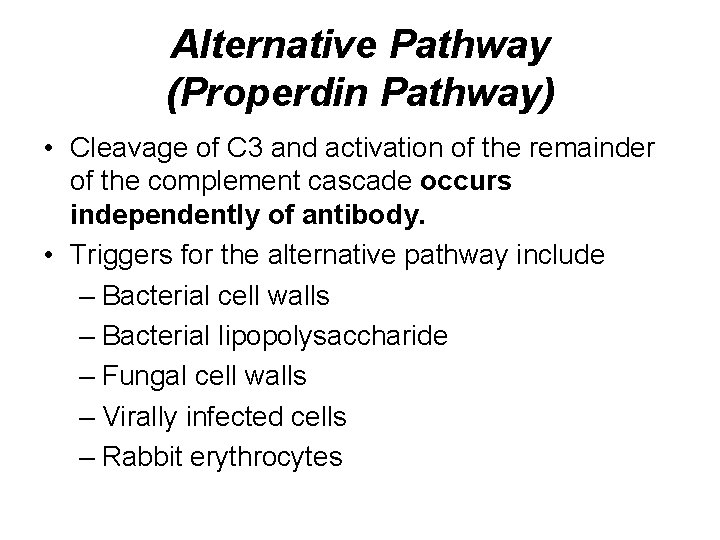 Alternative Pathway (Properdin Pathway) • Cleavage of C 3 and activation of the remainder