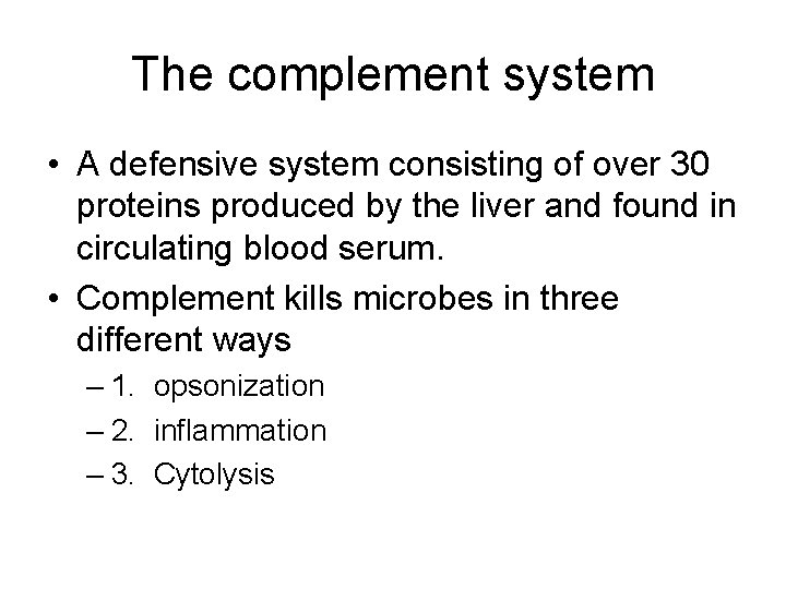 The complement system • A defensive system consisting of over 30 proteins produced by