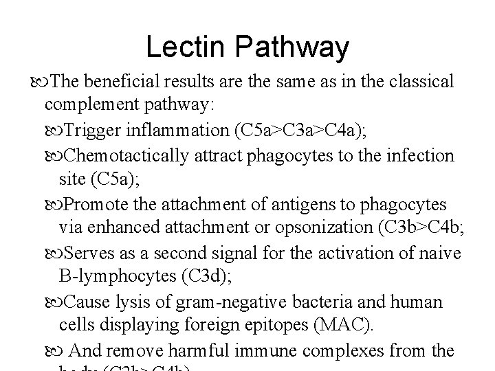 Lectin Pathway The beneficial results are the same as in the classical complement pathway: