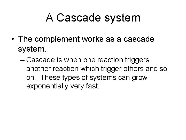 A Cascade system • The complement works as a cascade system. – Cascade is