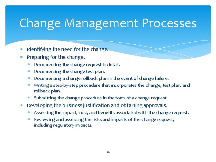 Change Management Processes Identifying the need for the change. Preparing for the change. Documenting