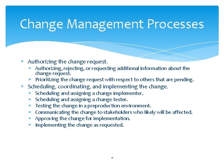 Change Management Processes Authorizing the change request. Authorizing, rejecting, or requesting additional information about