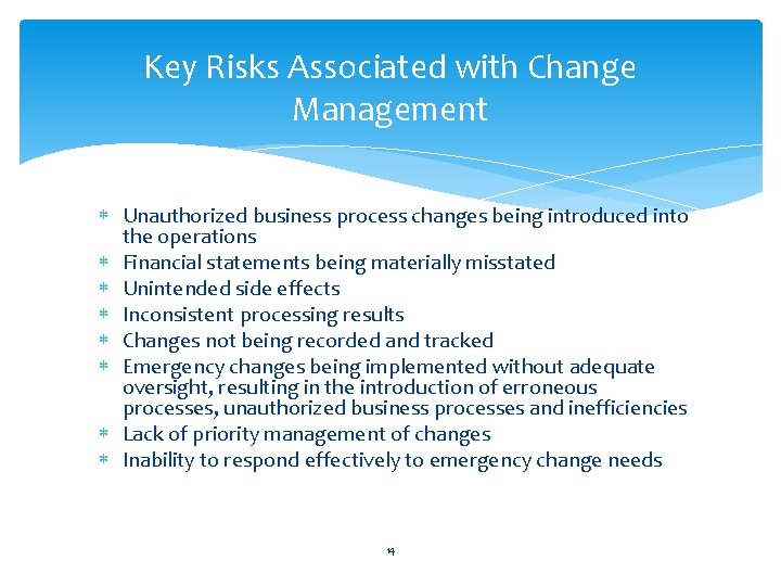 Key Risks Associated with Change Management Unauthorized business process changes being introduced into the