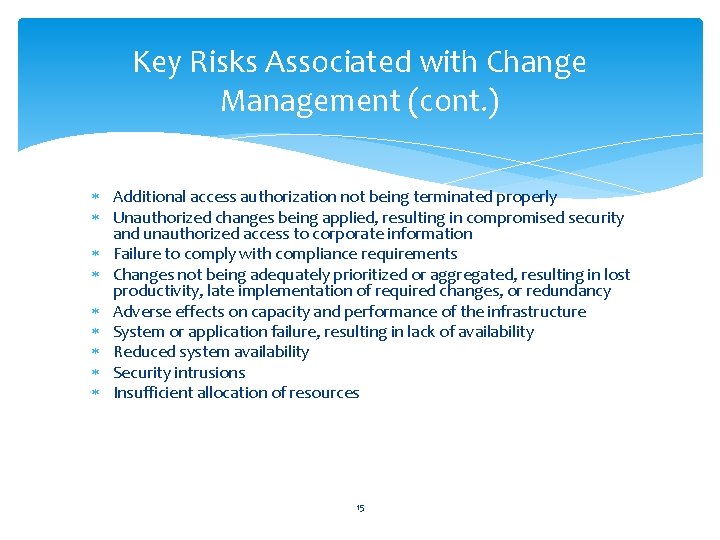 Key Risks Associated with Change Management (cont. ) Additional access authorization not being terminated