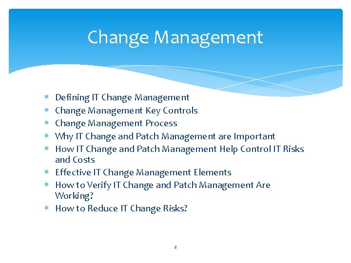 Change Management Defining IT Change Management Key Controls Change Management Process Why IT Change