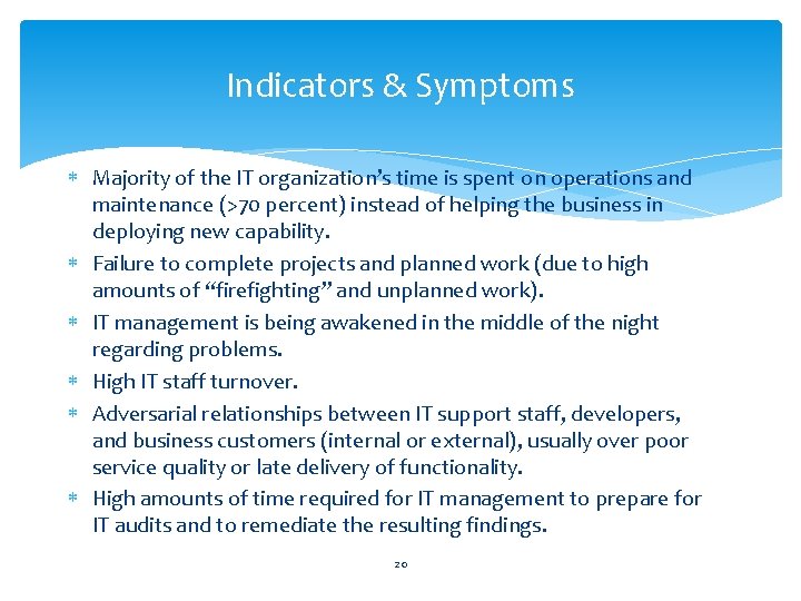 Indicators & Symptoms Majority of the IT organization’s time is spent on operations and