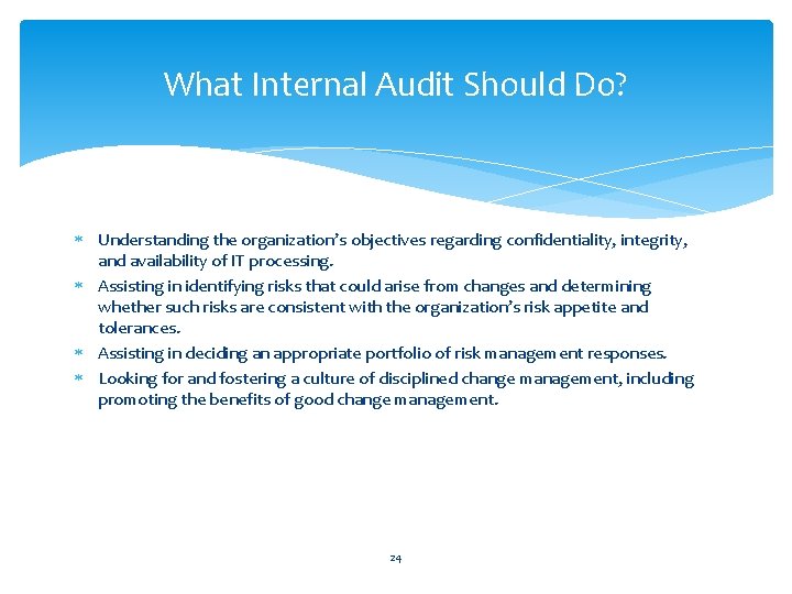 What Internal Audit Should Do? Understanding the organization’s objectives regarding confidentiality, integrity, and availability