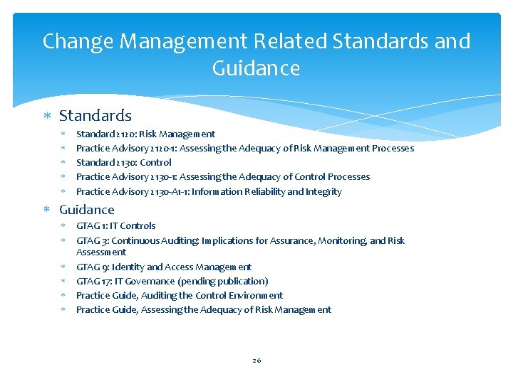 Change Management Related Standards and Guidance Standards Standard 2120: Risk Management Practice Advisory 2120