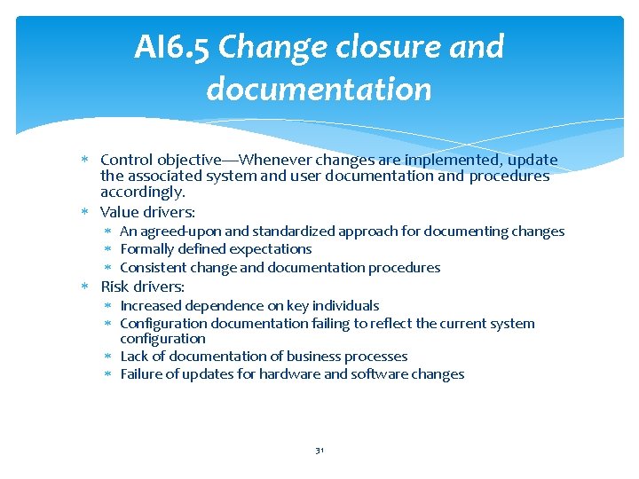 AI 6. 5 Change closure and documentation Control objective—Whenever changes are implemented, update the