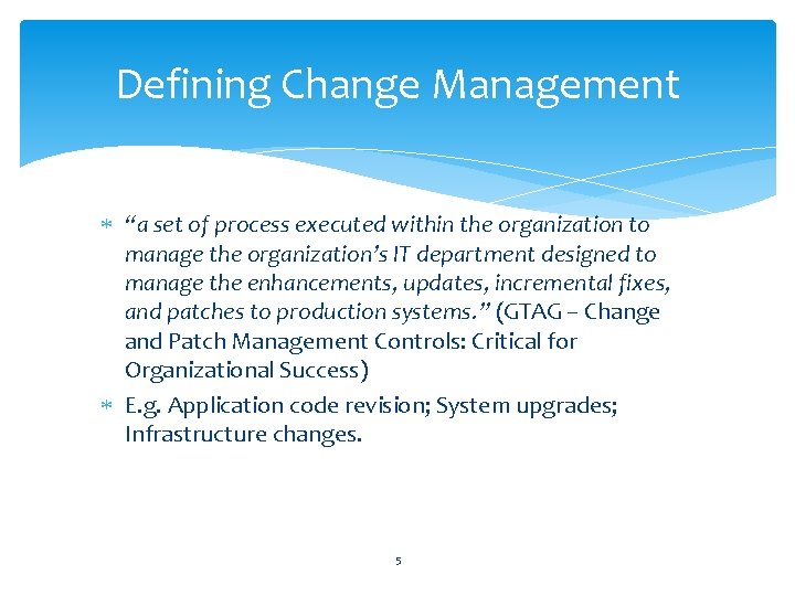 Defining Change Management “a set of process executed within the organization to manage the