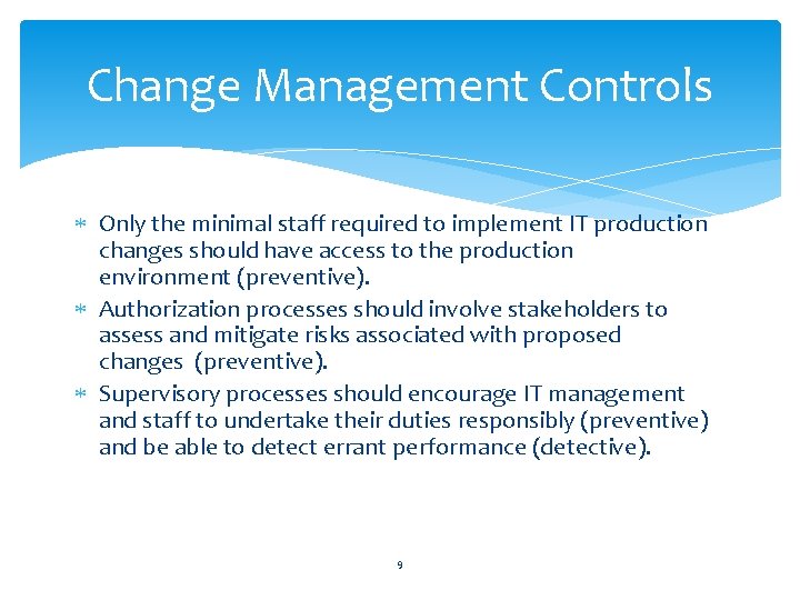 Change Management Controls Only the minimal staff required to implement IT production changes should
