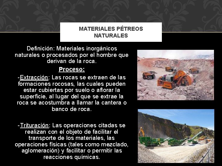 MATERIALES PÉTREOS NATURALES Definición: Materiales inorgánicos naturales o procesados por el hombre que derivan