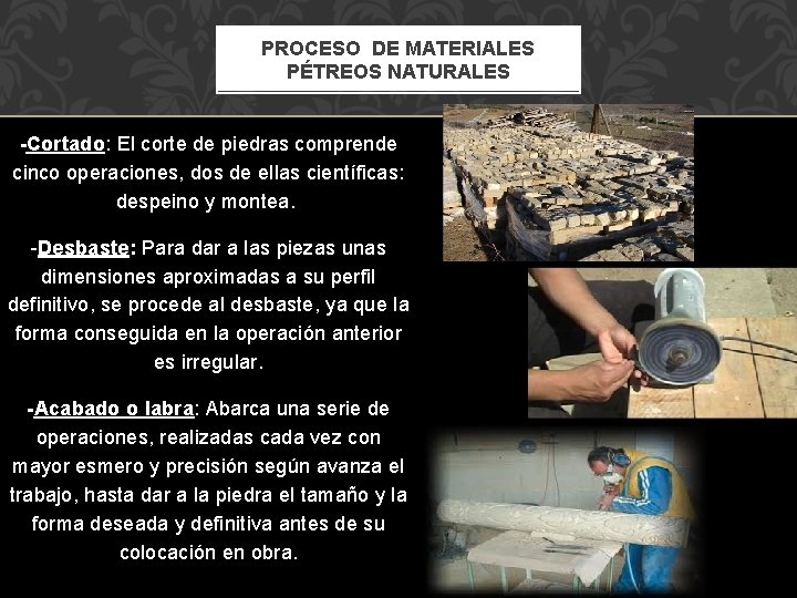 PROCESO DE MATERIALES PÉTREOS NATURALES -Cortado: El corte de piedras comprende cinco operaciones, dos